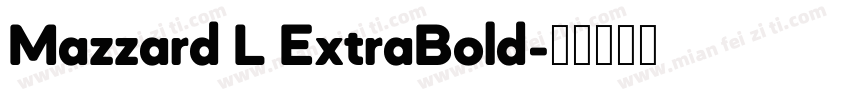 Mazzard L ExtraBold字体转换